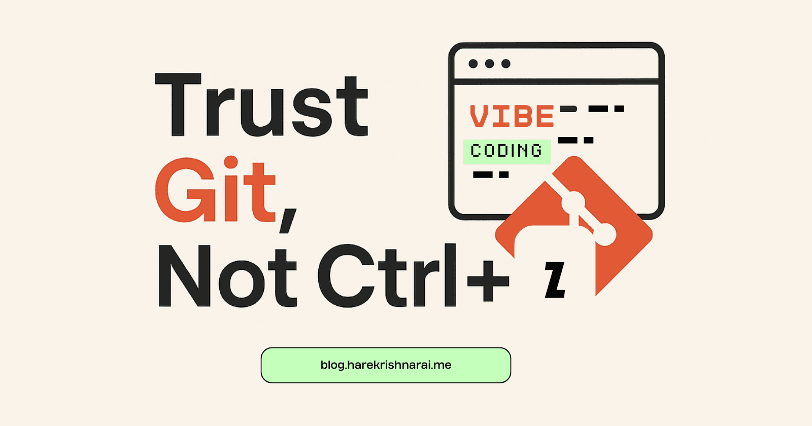 Why Trusting Git Over Ctrl + Z Matters : Vibe Coding